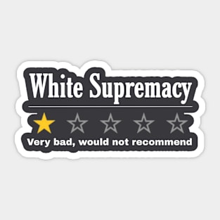 White Supremacy - One Star - Very Bad Won't Recommend - Back Sticker